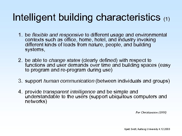 Intelligent building characteristics (1) 1. be flexible and responsive to different usage and environmental