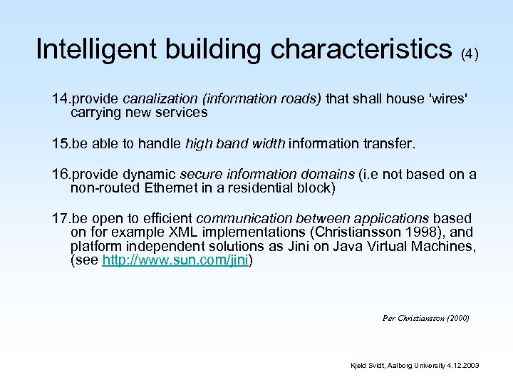 Intelligent building characteristics (4) 14. provide canalization (information roads) that shall house 'wires' carrying