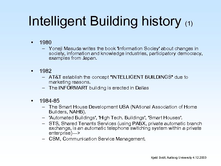 Intelligent Building history (1) • 1980 – Yoneji Masuda writes the book 'Information Sociey'