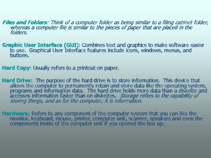 Files and Folders: Think of a computer folder as being similar to a filing