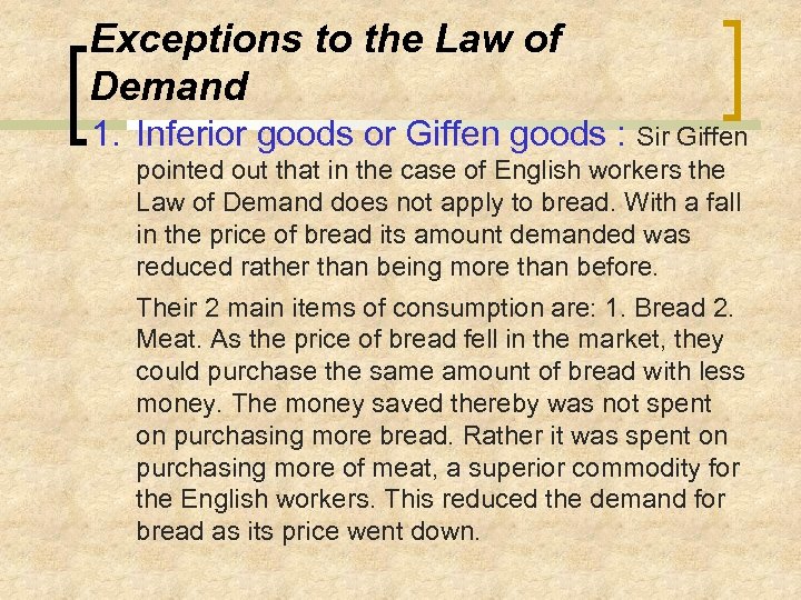 Exceptions to the Law of Demand 1. Inferior goods or Giffen goods : Sir