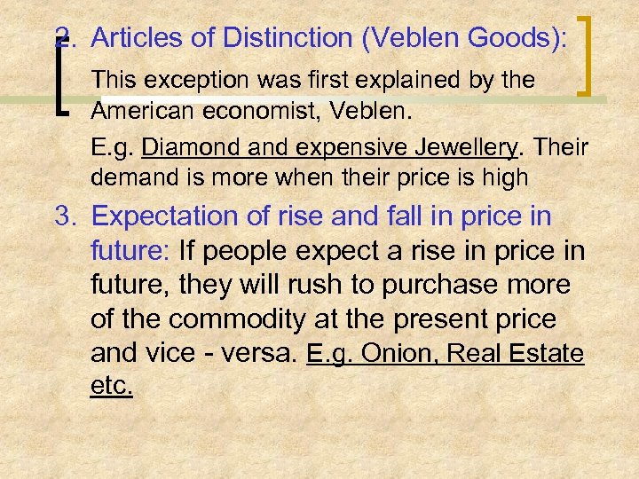 2. Articles of Distinction (Veblen Goods): This exception was first explained by the American