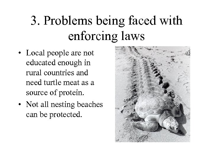 3. Problems being faced with enforcing laws • Local people are not educated enough