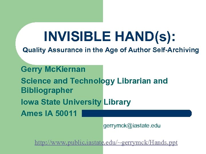 INVISIBLE HAND(s): Quality Assurance in the Age of Author Self-Archiving Gerry Mc. Kiernan Science