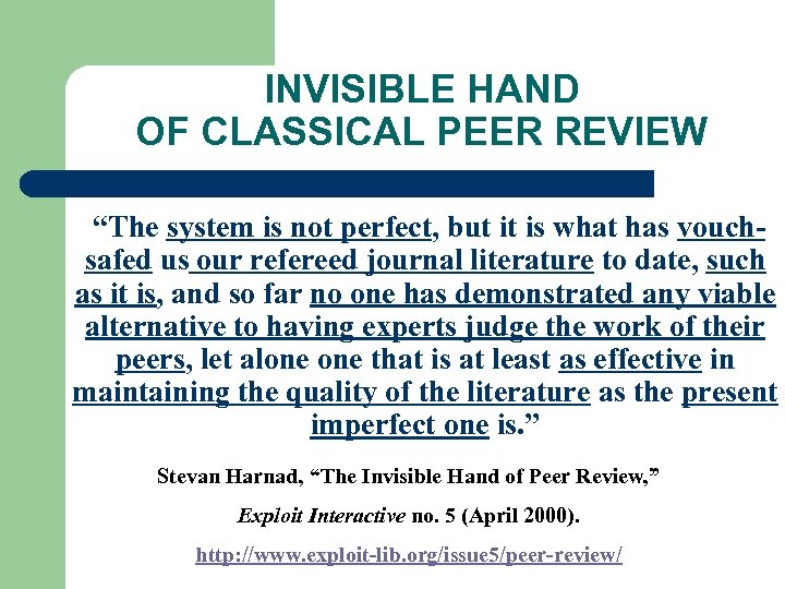 INVISIBLE HAND OF CLASSICAL PEER REVIEW “The system is not perfect, but it is