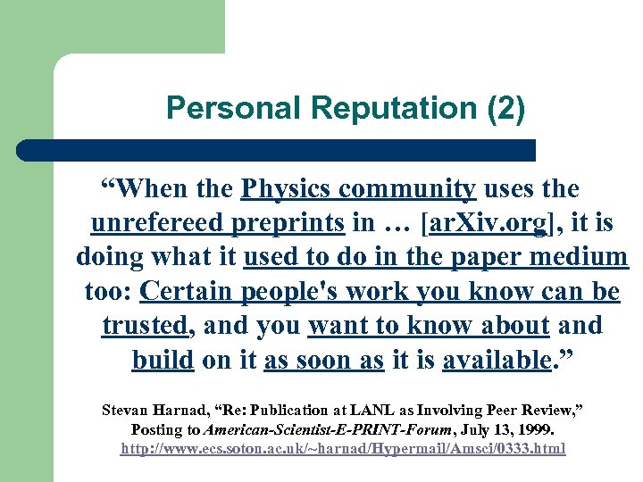 Personal Reputation (2) “When the Physics community uses the unrefereed preprints in … [ar.