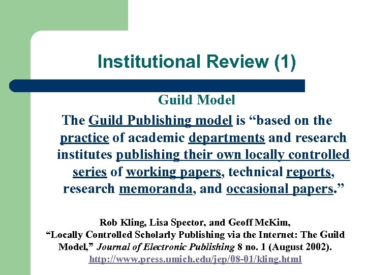 Institutional Review (1) Guild Model The Guild Publishing model is “based on the practice