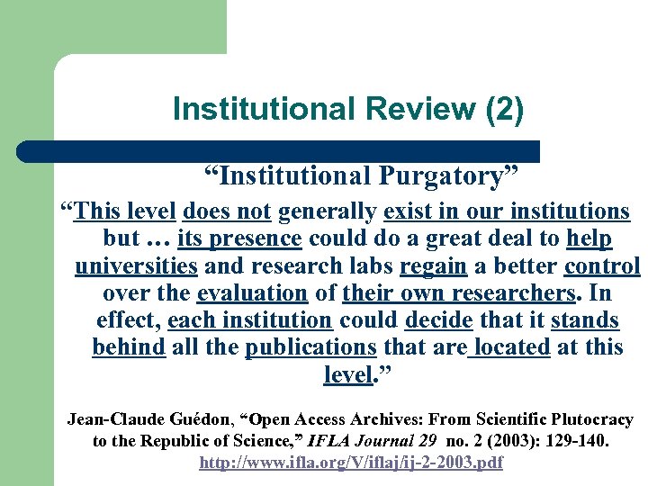 Institutional Review (2) “Institutional Purgatory” “This level does not generally exist in our institutions