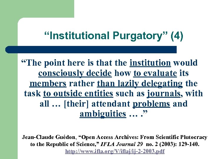 “Institutional Purgatory” (4) “The point here is that the institution would consciously decide how
