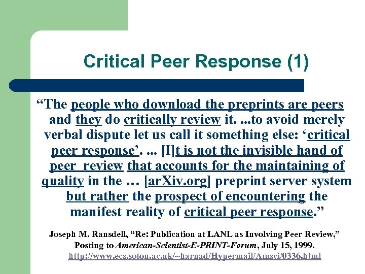 Critical Peer Response (1) “The people who download the preprints are peers and they
