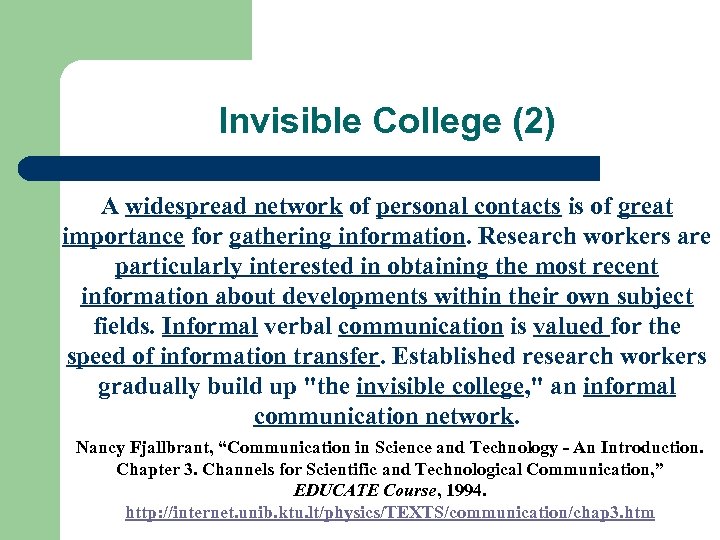 Invisible College (2) A widespread network of personal contacts is of great importance for