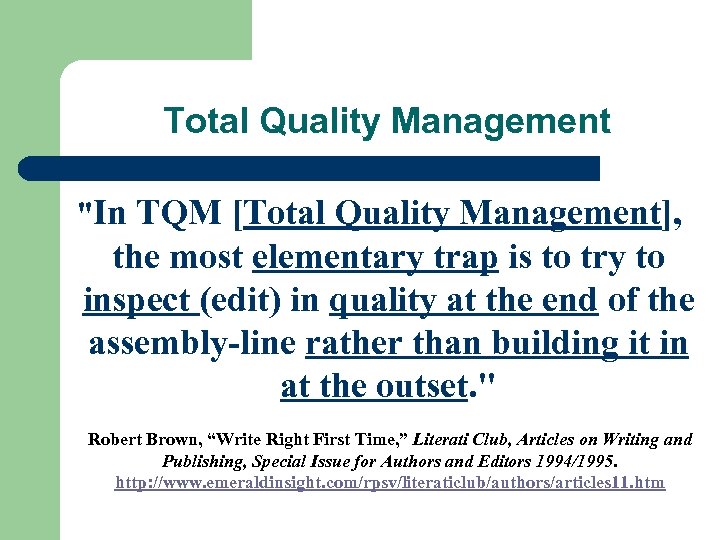 Total Quality Management "In TQM [Total Quality Management], the most elementary trap is to