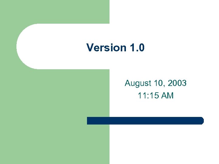 Version 1. 0 August 10, 2003 11: 15 AM 