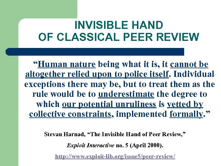 INVISIBLE HAND OF CLASSICAL PEER REVIEW “Human nature being what it is, it cannot