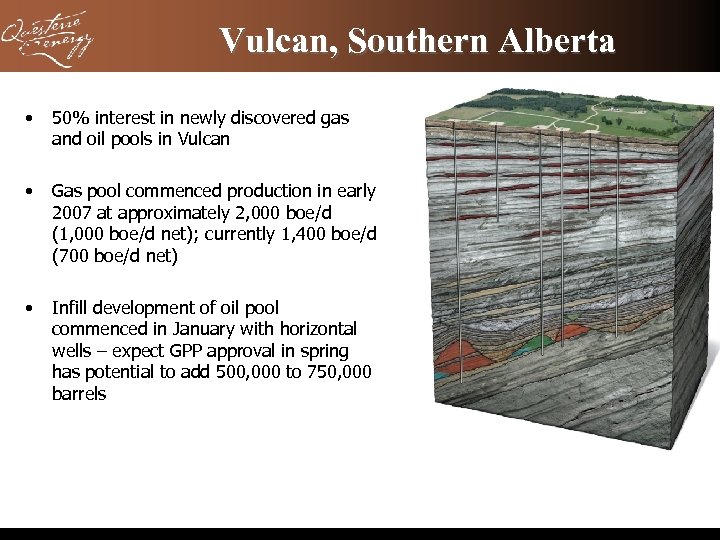 Vulcan, Southern Alberta • 50% interest in newly discovered gas and oil pools in