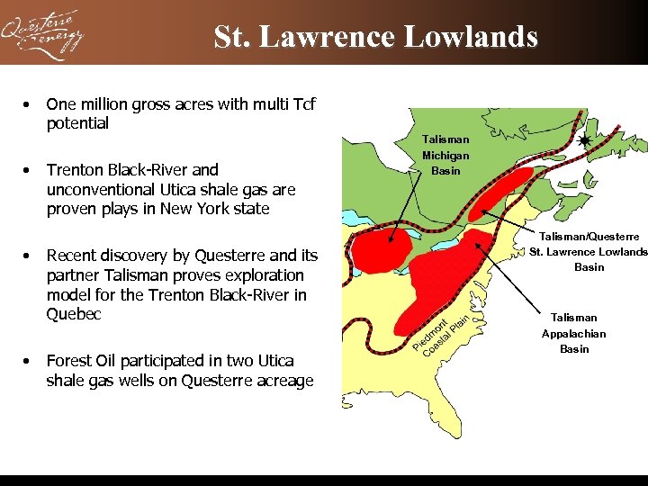 St. Lawrence Lowlands • • One million gross acres with multi Tcf potential Trenton