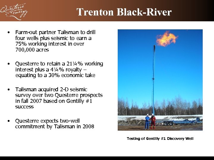 Trenton Black-River • Farm-out partner Talisman to drill four wells plus seismic to earn