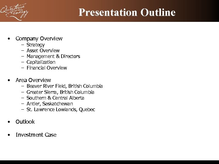 Presentation Outline • Company Overview – – – Strategy Asset Overview Management & Directors