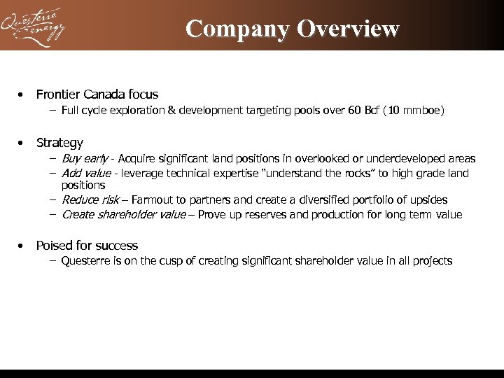 Company Overview • Frontier Canada focus – Full cycle exploration & development targeting pools