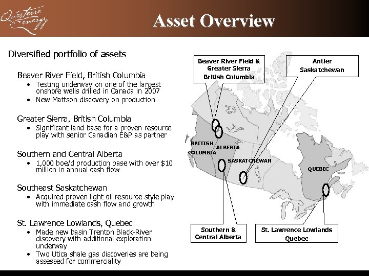 Asset Overview Diversified portfolio of assets Beaver River Field, British Columbia • Testing underway
