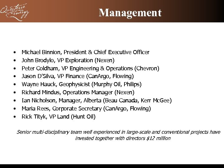 Management • • • Michael Binnion, President & Chief Executive Officer John Brodylo, VP