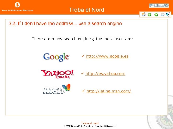 Troba el Nord 3. 2. If I don’t have the address. . . use