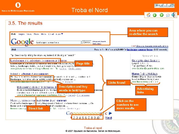 Troba el Nord 3. 5. The results Area where you can re-define the search