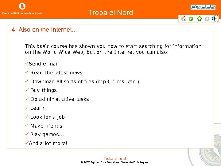 Troba el Nord 4. Also on the Internet. . . This basic course has