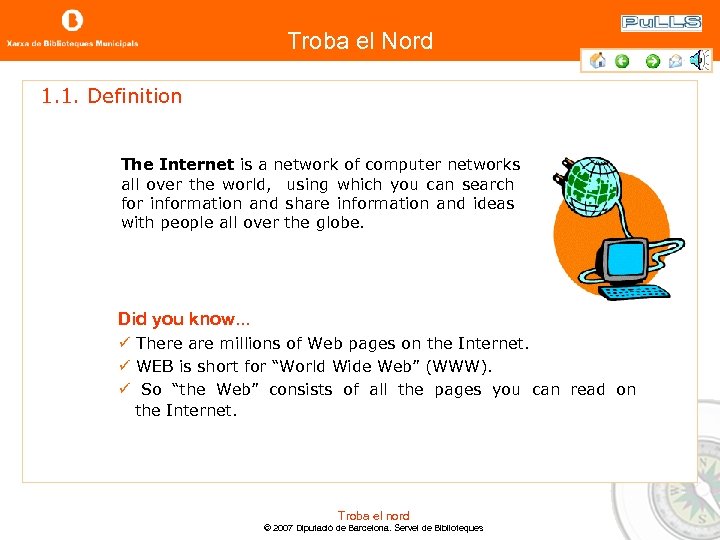 Troba el Nord 1. 1. Definition The Internet is a network of computer networks