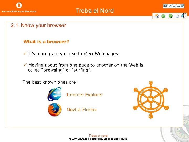 Troba el Nord 2. 1. Know your browser What is a browser? ü It’s