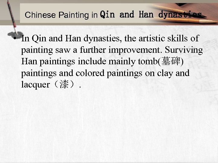 Chinese Painting in Qin and Han dynasties • In Qin and Han dynasties, the