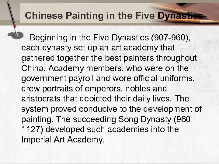 Chinese Painting in the Five Dynasties Beginning in the Five Dynasties (907 -960), each