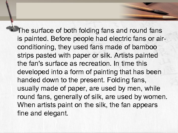  • The surface of both folding fans and round fans is painted. Before