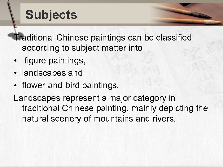 Subjects Traditional Chinese paintings can be classified according to subject matter into • figure