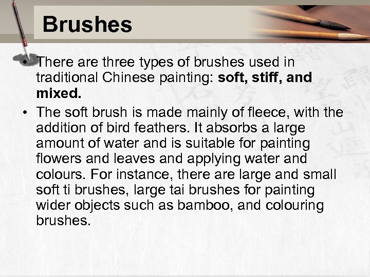 Brushes • There are three types of brushes used in traditional Chinese painting: soft,