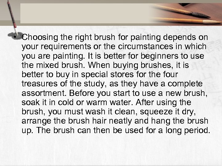  • Choosing the right brush for painting depends on your requirements or the