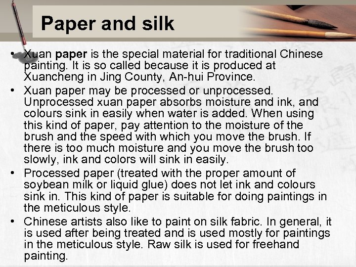 Paper and silk • Xuan paper is the special material for traditional Chinese painting.