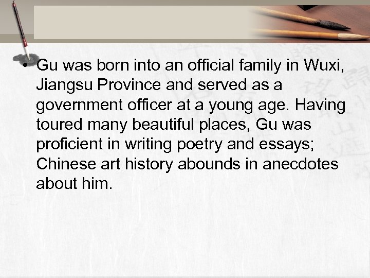  • Gu was born into an official family in Wuxi, Jiangsu Province and