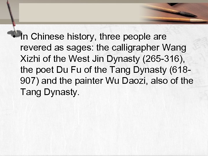  • In Chinese history, three people are revered as sages: the calligrapher Wang