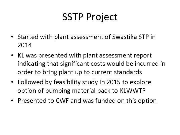 SSTP Project • Started with plant assessment of Swastika STP in 2014 • KL