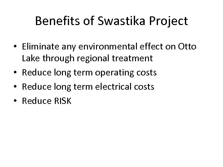 Benefits of Swastika Project • Eliminate any environmental effect on Otto Lake through regional