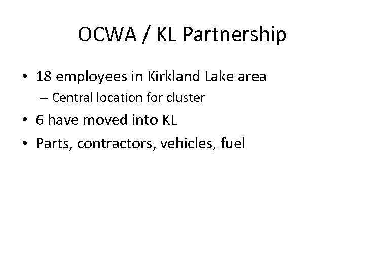 OCWA / KL Partnership • 18 employees in Kirkland Lake area – Central location