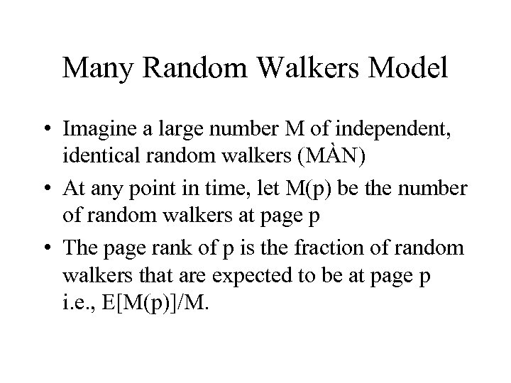 Many Random Walkers Model • Imagine a large number M of independent, identical random
