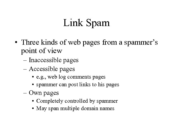 Link Spam • Three kinds of web pages from a spammer’s point of view