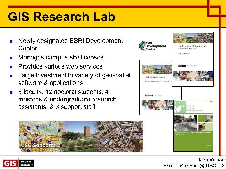 GIS Research Lab n n n Newly designated ESRI Development Center Manages campus site