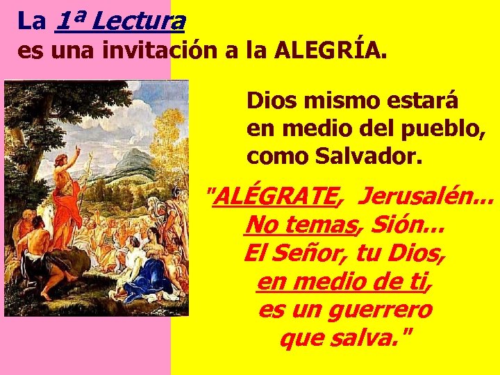 La 1ª Lectura es una invitación a la ALEGRÍA. Dios mismo estará en medio