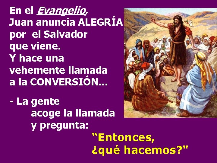 En el Evangelio, Juan anuncia ALEGRÍA por el Salvador que viene. Y hace una