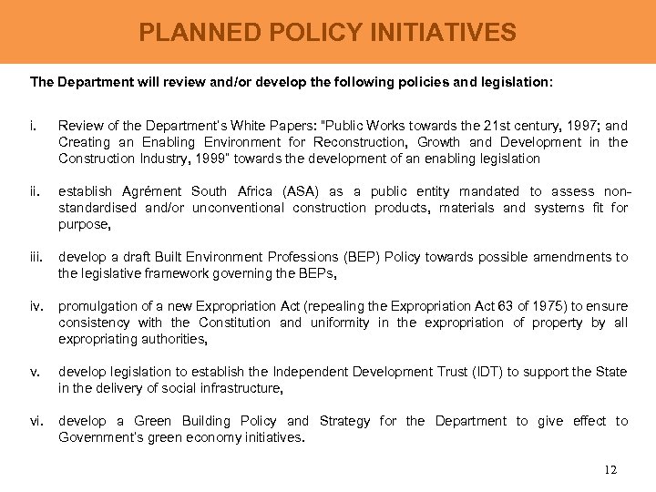 PLANNED POLICY INITIATIVES The Department will review and/or develop the following policies and legislation: