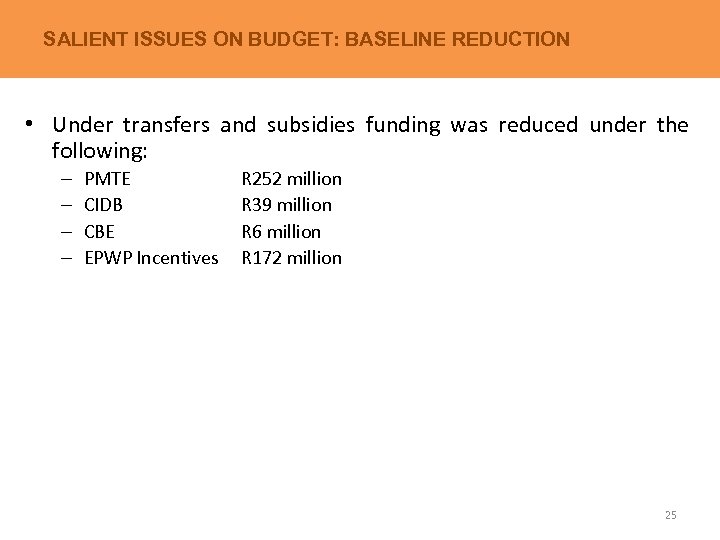 SALIENT ISSUES ON BUDGET: BASELINE REDUCTION • Under transfers and subsidies funding was reduced