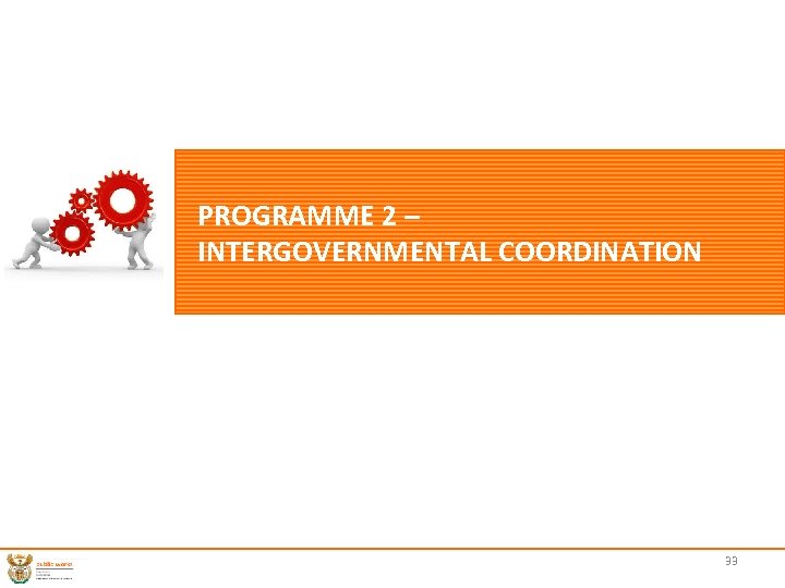 PROGRAMME 2 – INTERGOVERNMENTAL COORDINATION 33 
